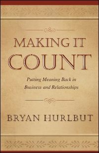 Produktbild: Making It Count: Putting Meaning Back in Business and Relationships