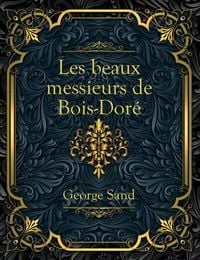 Produktbild: Les beaux messieurs de Bois-Dor&eacute;