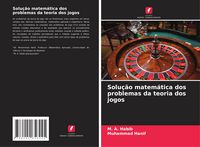 Produktbild: Solu&ccedil;&atilde;o matem&aacute;tica dos problemas da teoria dos jogos