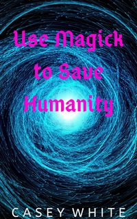 Produktbild: Use Magick to Save Humanity