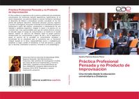 Produktbild: Pr&aacute;ctica Profesional Pensada y no Producto de Improvisaci&oacute;n