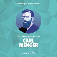 Produktbild: Grundlagen der &Ouml;konomie: Das Wesentliche von Carl Menger