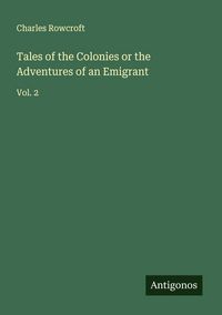 Produktbild: Tales of the Colonies or the Adventures of an Emigrant