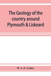 Produktbild: The geology of the country around Plymouth & Liskeard