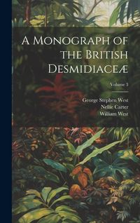 Produktbild: A Monograph of the British Desmidiace&aelig;; Volume 3