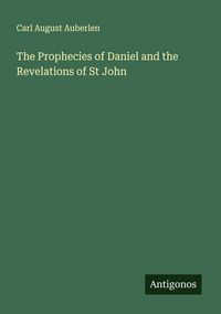 Produktbild: The Prophecies of Daniel and the Revelations of St John