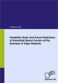 Produktbild: Feasibility Study and Future Projections of Suborbital Space Tourism at the Example of Virgin Galactic