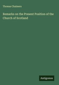 Produktbild: Remarks on the Present Position of the Church of Scotland