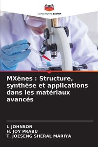 Produktbild: MX&egrave;nes : Structure, synth&egrave;se et applications dans les mat&eacute;riaux avanc&eacute;s