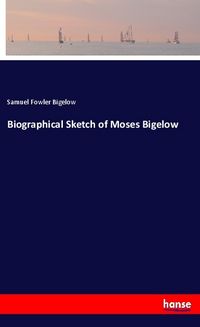 Produktbild: Biographical Sketch of Moses Bigelow