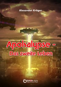 Bild vom Artikel Apokalypse - Das zweite Leben vom Autor Alexander Kröger