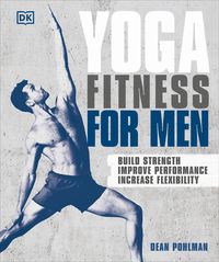 Bild vom Artikel Yoga Fitness for Men: Build Strength, Improve Performance, and Increase Flexibility vom Autor Dean Pohlman