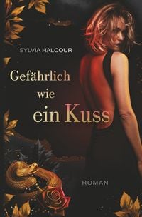 Produktbild: Gef&auml;hrlich wie ein Kuss (Band 2 der Schlangengift-Dilogie)