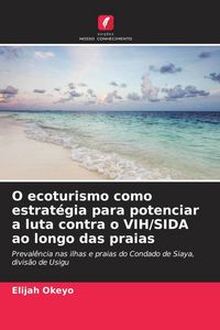 Produktbild: O ecoturismo como estrat&eacute;gia para potenciar a luta contra o VIH/SIDA ao longo das praias