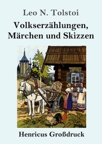 Bild vom Artikel Volkserzählungen, Märchen und Skizzen (Großdruck) vom Autor Leo N. Tolstoi