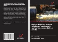 Produktbild: Genotoksyczny wp&iquest;yw &iquest;ciek&oacute;w z przemys&iquest;u garbarskiego na Labeo rohita