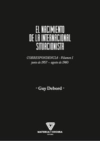 Produktbild: El nacimiento de la Internacional Situacionista : correspondencia, junio 1957-agosto 1960