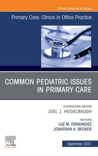 Produktbild: Common Pediatric Issues, An Issue of Primary Care: Clinics in Office Practice,E-Book
