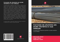 Produktbild: Corros&atilde;o do alum&iacute;nio em &aacute;cido clor&iacute;drico e sua inibi&ccedil;&atilde;o