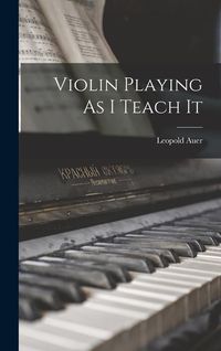 Bild vom Artikel Violin Playing As I Teach It vom Autor Leopold Auer