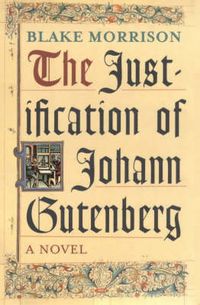 Produktbild: Morrison, B: The Justification Of Johann Gutenberg