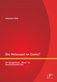 Produktbild: Der Holocaust im Comic? Art Spiegelmans "Maus" im Geschichtsunterricht
