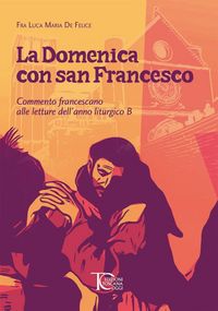 Produktbild: La domenica con san Francesco. Commento francescano alle letture dell'anno liturgico B