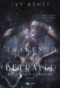 Produktbild: Awakened and Betrayed: Risvegliata e tradita - The Lost Sentinel vol. 2