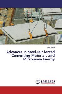 Produktbild: Advances in Steel-reinforced Cementing Materials and Microwave Energy