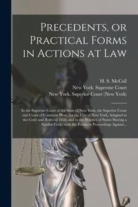 Produktbild: Precedents, or Practical Forms in Actions at Law: in the Supreme Court of the State of New York, the Superior Court and Court of Common Pleas, for the