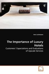 Produktbild: Lochmann, I: The Importance of Luxury Hotels