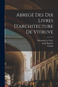 Produktbild: Abregé des dix livres d'architecture de Vitruve