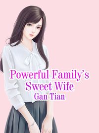 Powerful Family's Sweet Wife