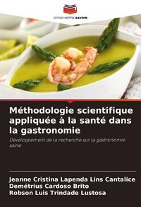 Produktbild: M&eacute;thodologie scientifique appliqu&eacute;e &agrave; la sant&eacute; dans la gastronomie