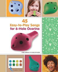Produktbild: 45 Easy-to-Play Songs for 6-Hole Ocarina for Absolute Beginners