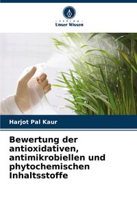 Produktbild: Bewertung der antioxidativen, antimikrobiellen und phytochemischen Inhaltsstoffe