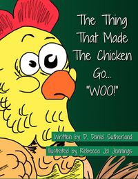 Produktbild: The Thing That Made The Chicken Go, "WOO!"