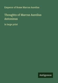 Produktbild: Thoughts of Marcus Aurelius Antoninus