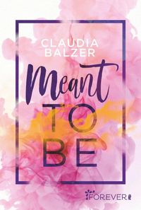 Bild vom Artikel Meant to be vom Autor Claudia Balzer