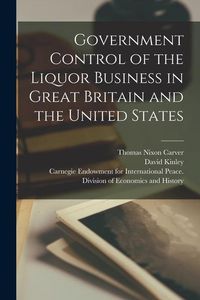 Produktbild: Government Control of the Liquor Business in Great Britain and the United States [microform]