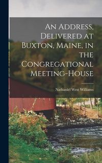 Produktbild: An address, delivered at Buxton, Maine, in the Congregational meeting-house