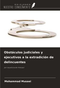 Produktbild: Obst&aacute;culos judiciales y ejecutivos a la extradici&oacute;n de delincuentes