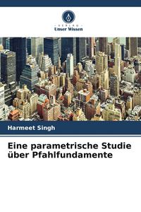 Produktbild: Eine parametrische Studie &uuml;ber Pfahlfundamente