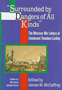 Produktbild: Surrounded by Dangers of All Kinds: The Mexican War Letters of Lieutenant Theodore Laidley