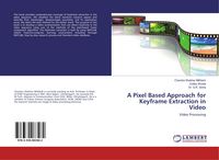 Produktbild: A Pixel Based Approach for Keyframe Extraction in Video