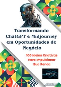 Produktbild: Intelig&ecirc;ncia Artificial Transformando o ChatGPT e Midjourney em Oportunidade de Neg&oacute;cios