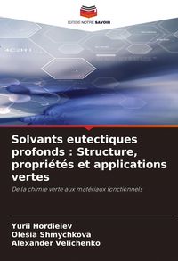 Produktbild: Solvants eutectiques profonds : Structure, propri&eacute;t&eacute;s et applications vertes
