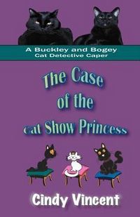 Produktbild: The Case of the Cat Show Princess (A Buckley and Bogey Cat Detective Caper)