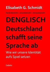 Produktbild: Denglisch - Deutschland schafft seine Sprache ab