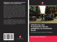 Produktbild: Influ&ecirc;ncias dos Transportes Rurais Ind&iacute;genas na Economia Rural